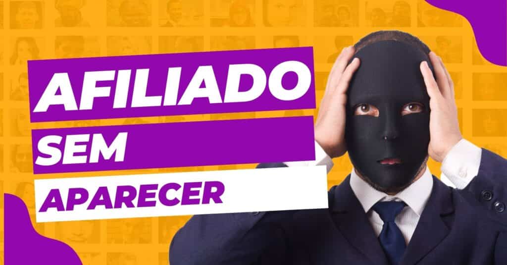 Afiliado Sem Aparecer: Qual Estratégia Usar?