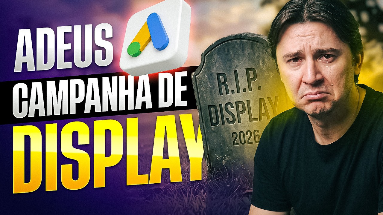GOOGLE ADS: O FIM DAS CAMPANHAS DE DISPLAY (E O QUE FAZER AGORA)