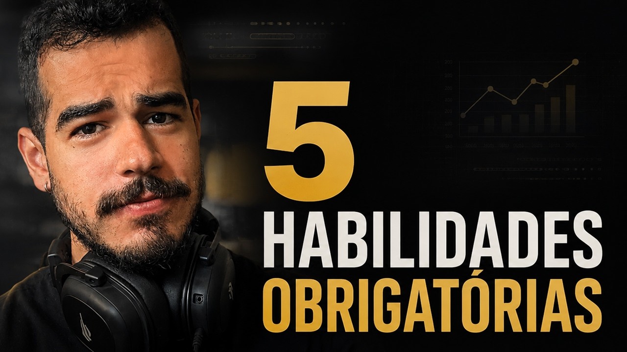5 HABILIDADES OBRIGATÓRIAS QUE VOCÊ PRECISA TER PARA VIVER DO DIGITAL (Sem elas, esquece!)