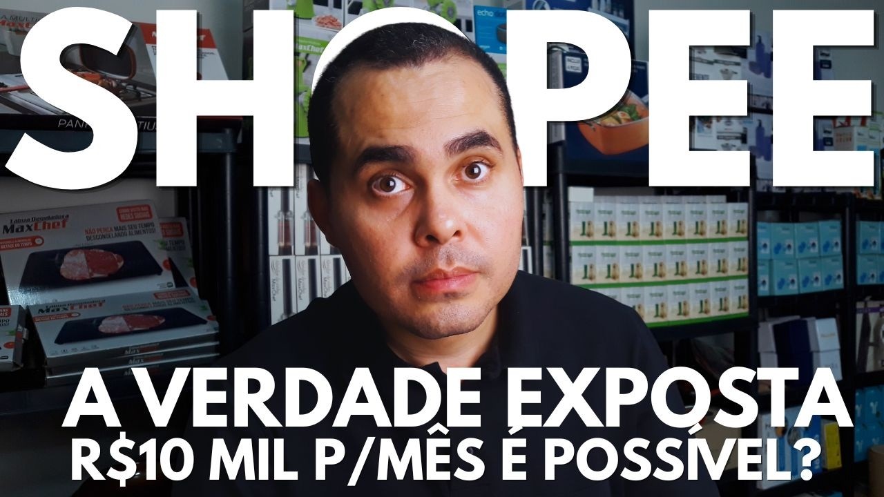 A VERDADE EXPOSTA: A Realidade dos Vendedores da Shopee que Lucram +R$10 Mil por Mês
