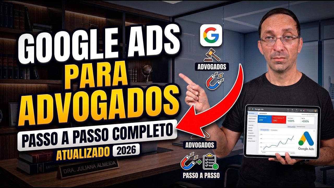 Como ANUNCIAR no GOOGLE ADS para ADVOGADOS em 2026 (PASSO A PASSO COMPLETO)